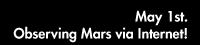 May 1st Observing Mars via Internet!